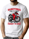 Sometimes I Ride To Forget - Funny Gifts For Motorcycle Lovers T-Shirt for Men & Women, T-Shirts Graphic Tee - White