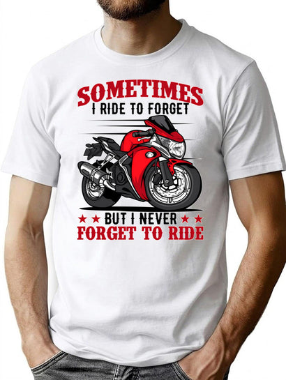 Sometimes I Ride To Forget - Funny Gifts For Motorcycle Lovers T-Shirt for Men & Women, T-Shirts Graphic Tee - Black