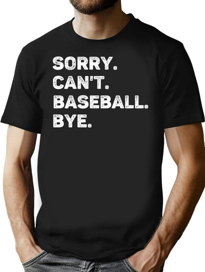 Sorry Can'T Baseball Bye Funny Baseball Lover T-Shirt for Men & Women, T-Shirts Graphic Tee - Black