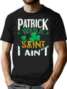 St Patrick Was A Saint I Ain'T Funny Irish Quotes T-Shirt for Men & Women, T-Shirts Graphic Tee - Black