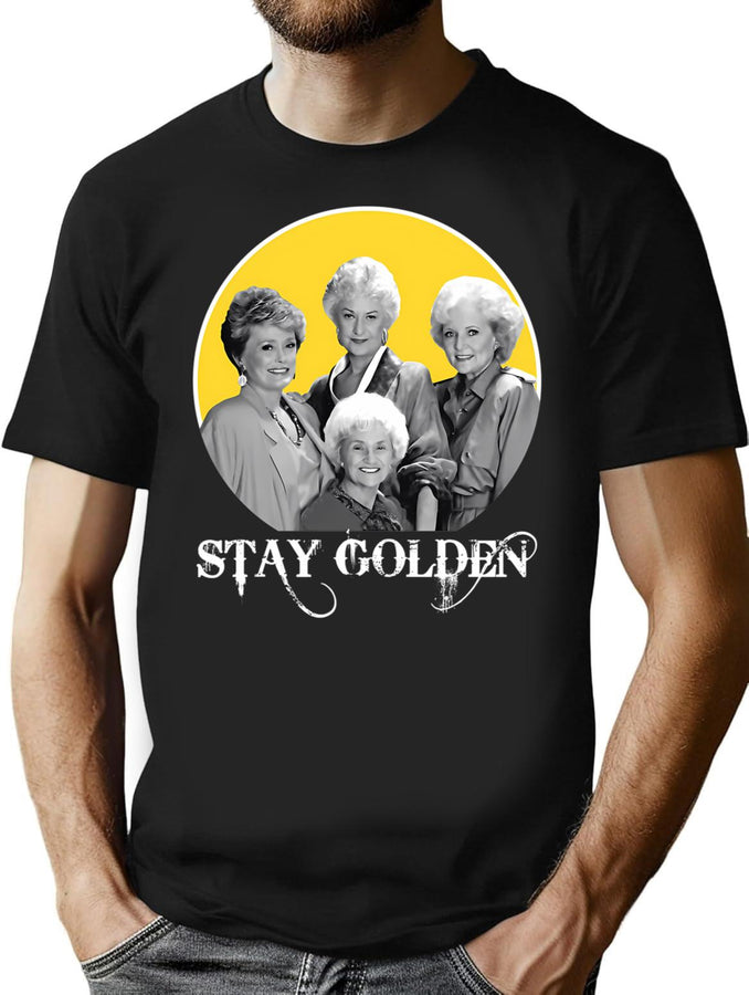 Stay Golden (4) T-Shirt for Men & Women, T-Shirts Graphic Tee - Black