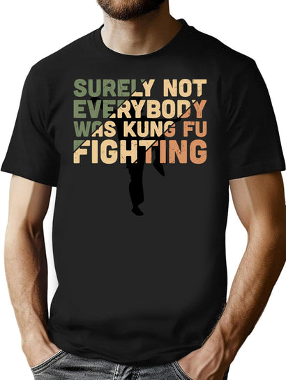 Surely Not Everybody Was Kung Fu Fighting Funny Vintage T-Shirt for Men & Women, T-Shirts Graphic Tee - Black