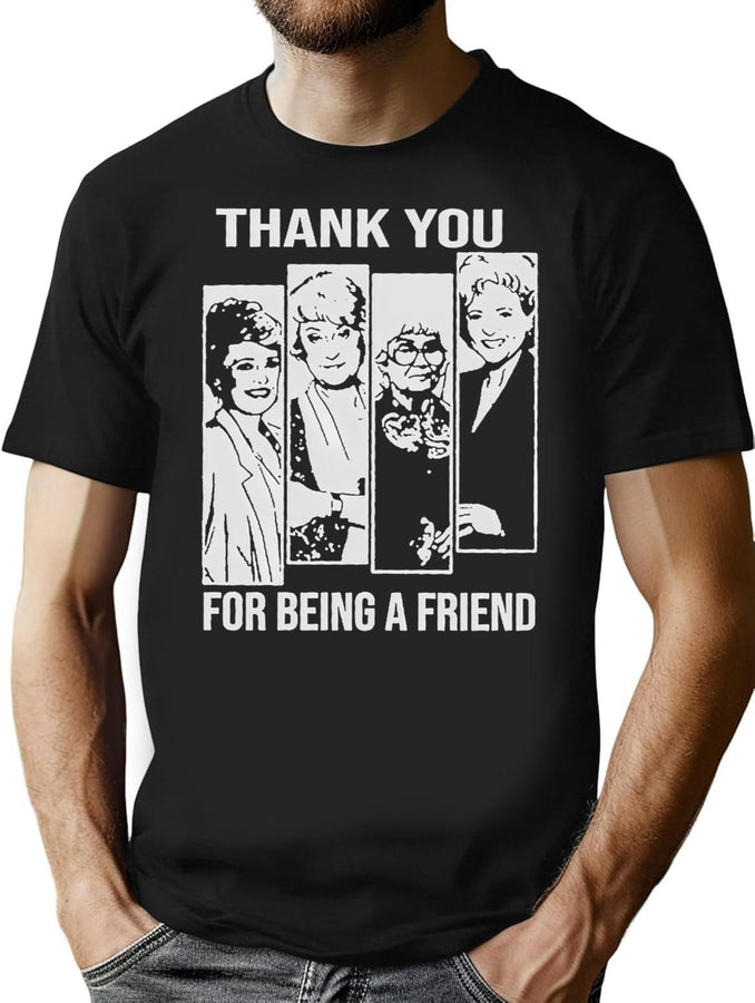 Thank You For Being A Friend Golden Girls T-Shirt T-Shirt for Men & Women, T-Shirts Graphic Tee - Black