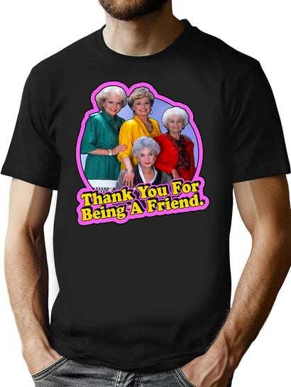 Thank You For Being A Friend-The Golden Girls T-Shirt for Men & Women, T-Shirts Graphic Tee - Black