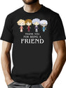 Thank You For Being A Friend (3) T-Shirt for Men & Women, T-Shirts Graphic Tee - Black