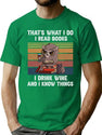That'S What I Do I Read Books I Drink Wine And I Know Things T-Shirt for Men & Women, T-Shirts Graphic Tee - Green