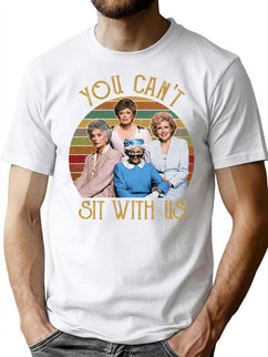 The Golden Girls You Can'T Sit With Us Vintage T-Shirt for Men & Women, T-Shirts Graphic Tee - Black