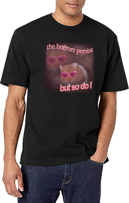 The Horrors Persist But So Do I Hamster Word Art T-Shirt for Men & Women, T-Shirts Graphic Tee - Black
