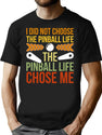 The Pinball Life Chose Me Funny Pinball Gamer T-Shirt for Men & Women, T-Shirts Graphic Tee - Black
