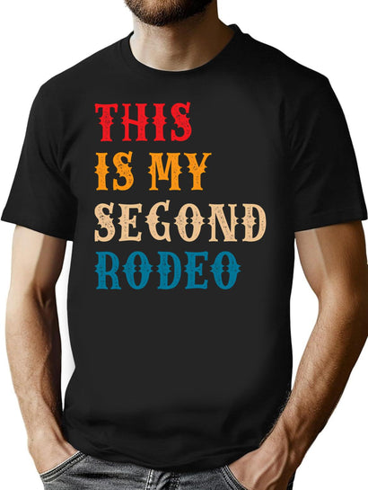 This Is My Second Rodeo - Funny Saying T-Shirt for Men & Women, T-Shirts Graphic Tee - Black