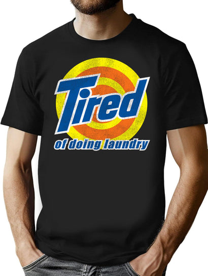 Tired Of Doing Laundry Worn Out T-Shirt for Men & Women, T-Shirts Graphic Tee - Black