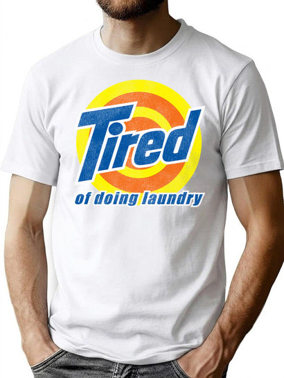 Tired Of Doing Laundry Worn Out T-Shirt for Men & Women, T-Shirts Graphic Tee - Black