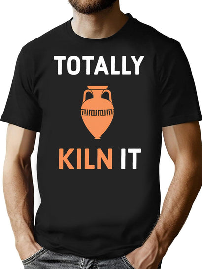 Totally Kiln It T-Shirt for Men & Women, T-Shirts Graphic Tee - Black