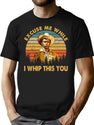 Vintage I Whip This You Blazing Mongo Saddles T-Shirt for Men & Women, T-Shirts Graphic Tee - Black