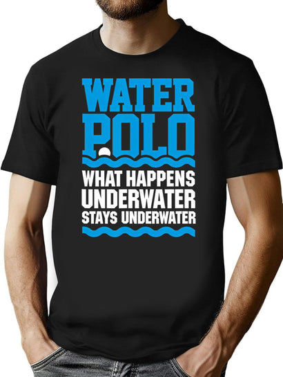 Water Polo What Happens Underwater Stays Underwater T-Shirt for Men & Women, T-Shirts Graphic Tee - Black