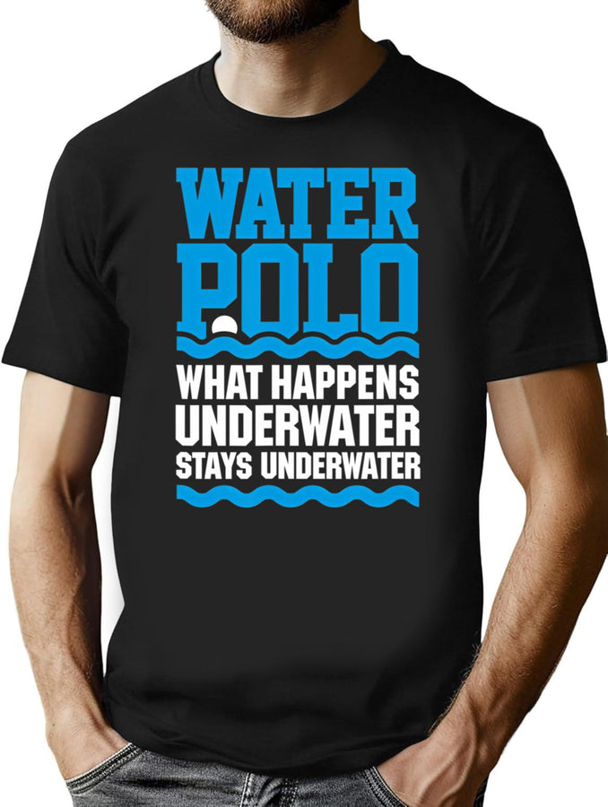 Water Polo What Happens Underwater Stays Underwater T-Shirt for Men & Women, T-Shirts Graphic Tee - Black