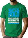Water Polo What Happens Underwater Stays Underwater T-Shirt for Men & Women, T-Shirts Graphic Tee - Green