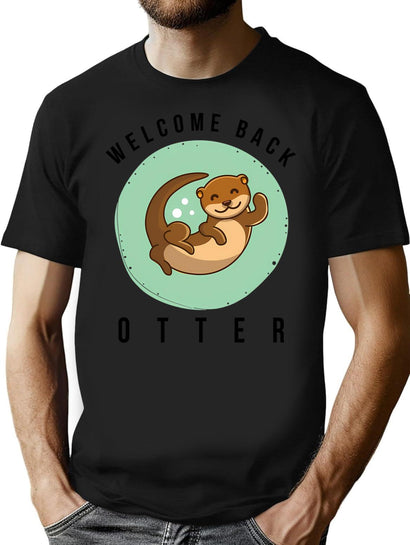 Welcome Back Otter T-Shirt for Men & Women, T-Shirts Graphic Tee - Black