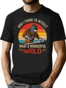 Welding I Think To Myself What A Wonderful Weld Gift Welder T-Shirt for Men & Women, T-Shirts Graphic Tee - Black