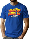 Whatcha Gonna Do Brother Phrase T-Shirt for Men & Women, T-Shirts Graphic Tee - Blue
