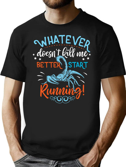 Whatever Doesnt Kill Me Better Start Running T-Shirt for Men & Women, T-Shirts Graphic Tee - Black