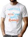 Whatever Doesnt Kill Me Better Start Running T-Shirt for Men & Women, T-Shirts Graphic Tee - White