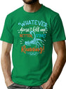 Whatever Doesnt Kill Me Better Start Running T-Shirt for Men & Women, T-Shirts Graphic Tee - Green