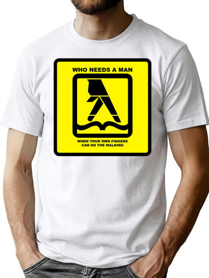 Who Needs Men When You Have You Own Fingers Can Do The Walking T-Shirt for Men & Women, T-Shirts Graphic Tee - Black