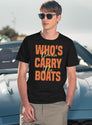 Who'S Gonna Carry The Boats T-Shirt for Men & Women, T-Shirts Graphic Tee - Navy