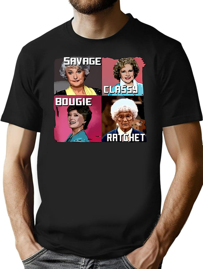 Womens Savage Classy Bougie Ratchet Golden Girls T-Shirt for Men & Women, T-Shirts Graphic Tee - Black
