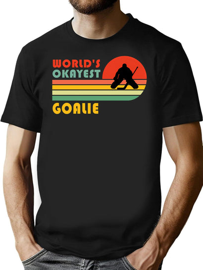 World'S Okayest Goalie Funny Vintage Soccer Ice Hockey Lacrosse Gift T-Shirt for Men & Women, T-Shirts Graphic Tee - Black