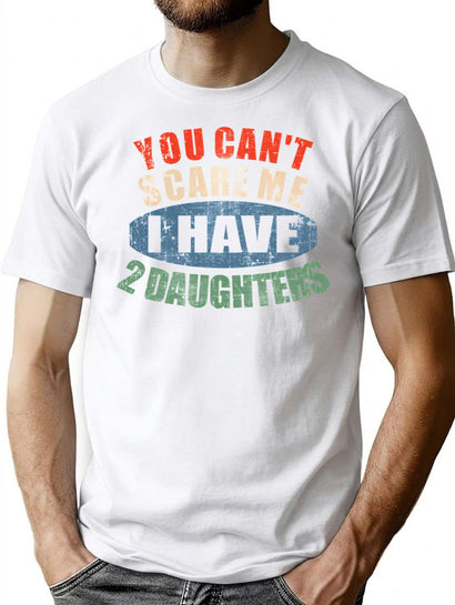 You Can'T Scare Me I Have 2 Daughters T-Shirt for Men & Women, T-Shirts Graphic Tee - Black