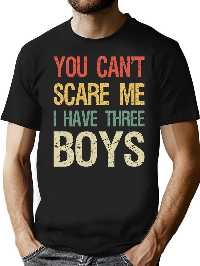 You Can'T Scare Me I Have Three Boys I T-Shirt for Men & Women, T-Shirts Graphic Tee - Black