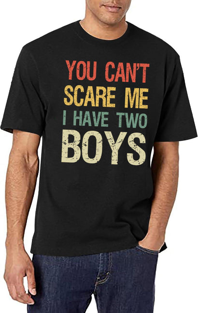 You Can'T Scare Me I Have Two Boys I T-Shirt for Men & Women, T-Shirts Graphic Tee - Black