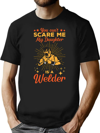 You Cant Scare Me My Daughter Is A Welder T-Shirt for Men & Women, T-Shirts Graphic Tee - Black