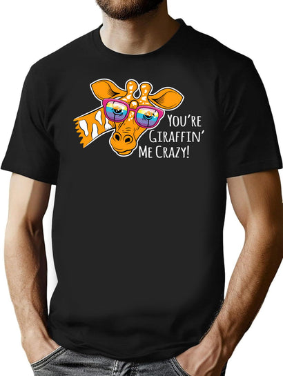 Youre Giraffin Me Crazy T-Shirt for Men & Women, T-Shirts Graphic Tee - Black